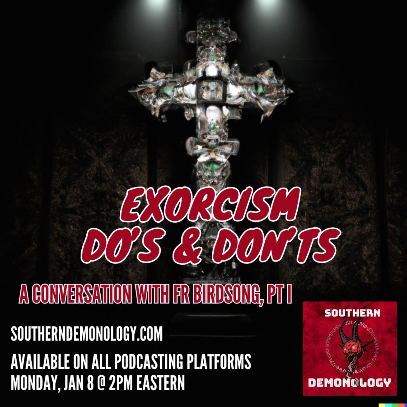 Exorcisms Do's and Don'ts, Pt I