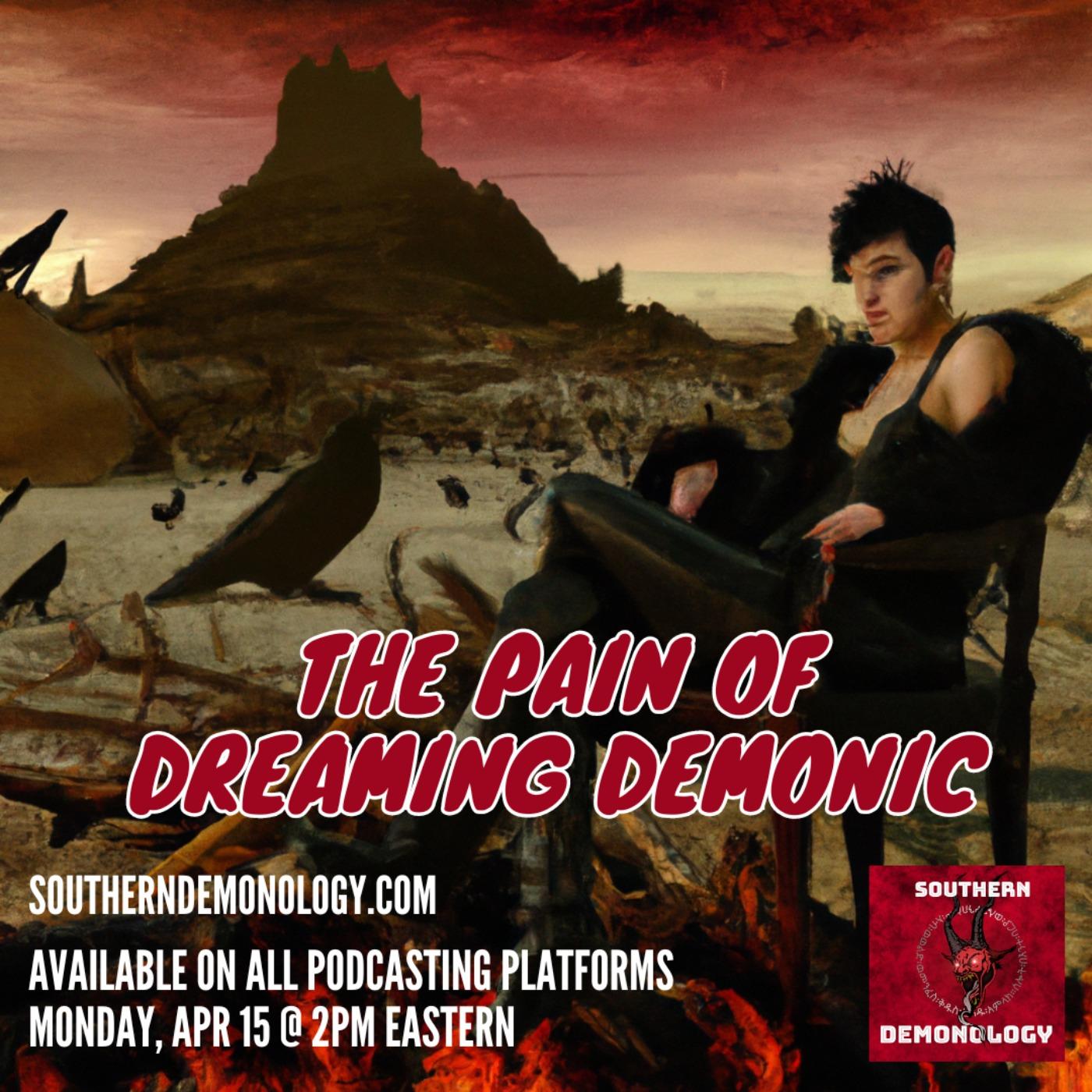 The Pain of Dreaming Demonic